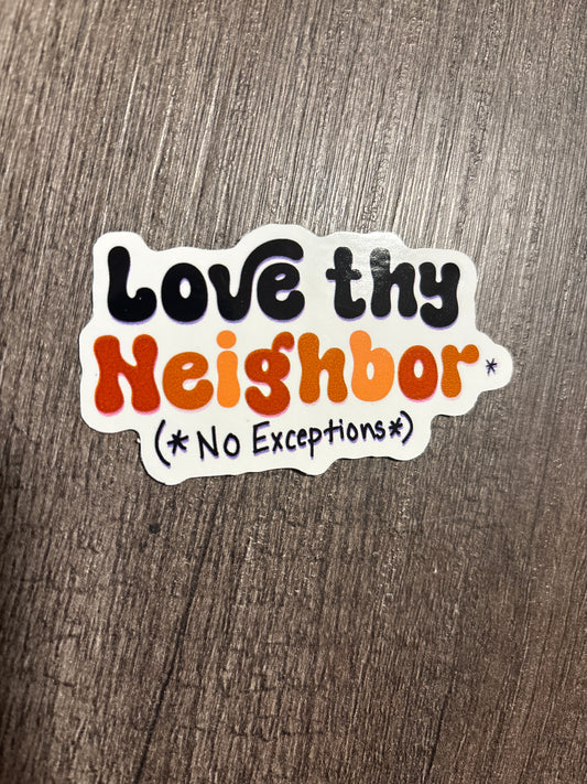 Love Thy Neighbor | Vinyl Sticker