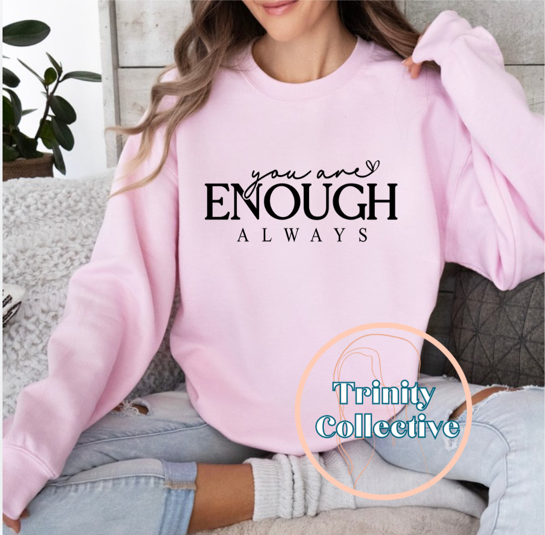 You Are Enough Always | Graphic Sweatshirt