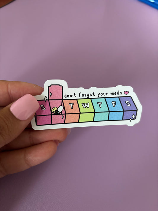 Don't Forget Your Meds | Vinyl Sticker