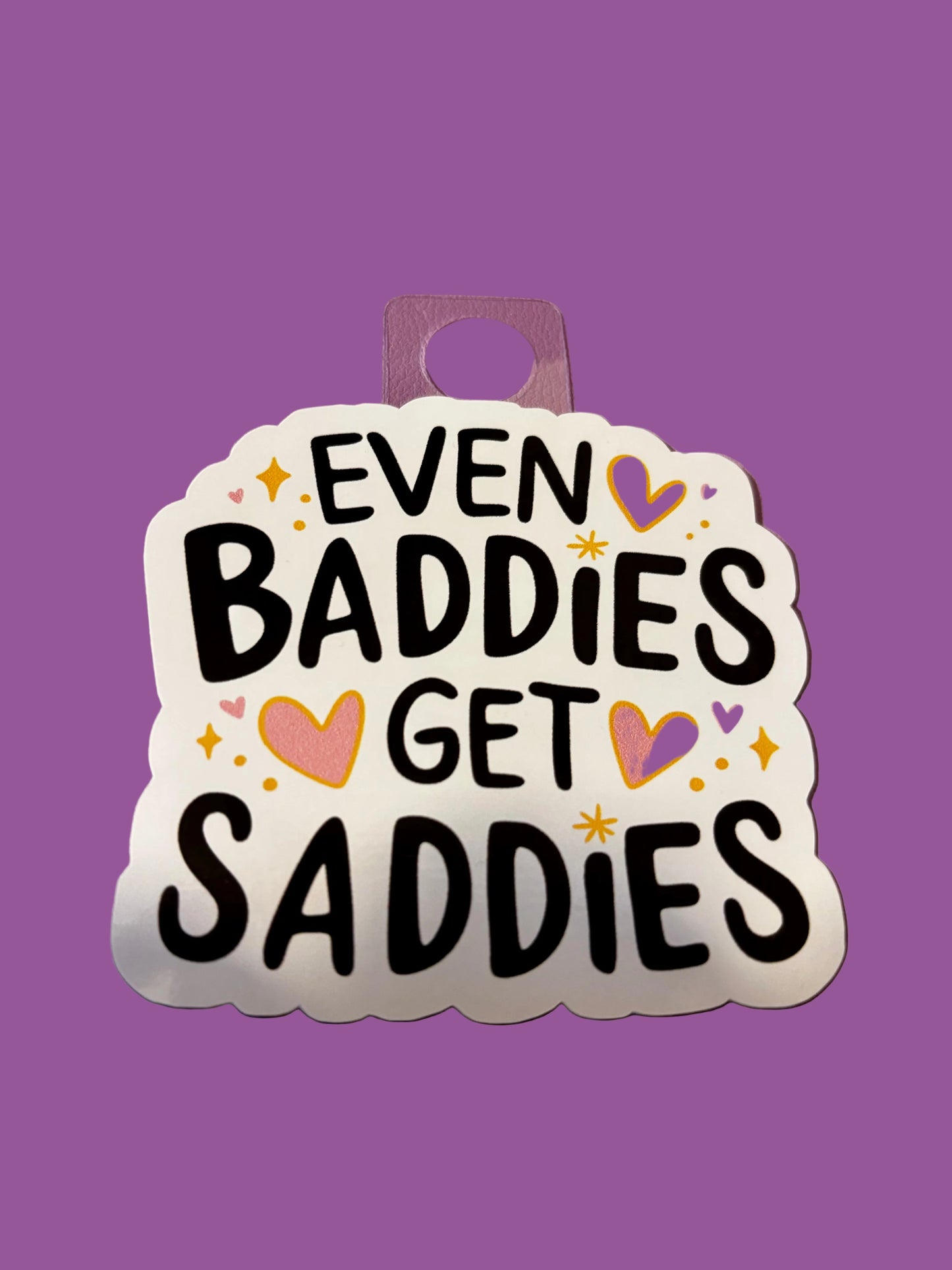 Baddies Get Saddies | Vinyl Sticker